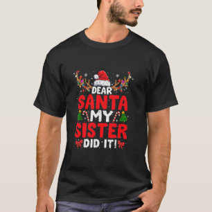 Camiseta Querido Papá Noel, mi hermana hizo Navidades diver