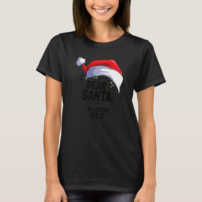 Camiseta Querido Papá Noel, mi hermana lo hizo Navidades 1 (Anverso)