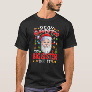 Camiseta Querido Papá Noel, mi hermana mayor lo hizo Navida