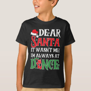 Camiseta Querido Papá Noel, No Era Yo Siempre En El Ballet 