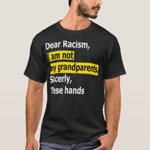Camiseta Querido racismo, no soy mi abuelo Premium