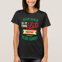 Camiseta Querido Santa Es Demasiado Tarde Ahora Para Decir 