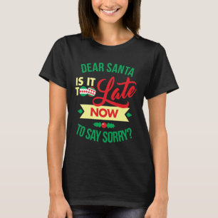 Camiseta Querido Santa Es Demasiado Tarde Ahora Para Decir