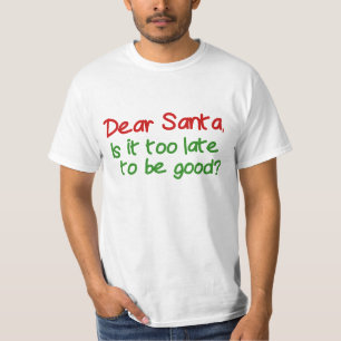 Camiseta Querido Santa Es Demasiado Tarde Para Ser Bueno