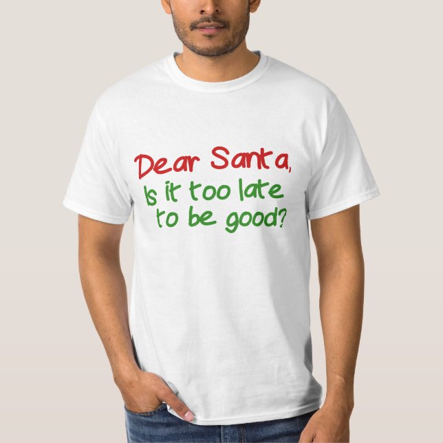 Camiseta Querido Santa Es Demasiado Tarde Para Ser Bueno (Anverso)