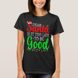 Camiseta Querido Santa Es Demasiado Tarde Para Ser Bueno Di