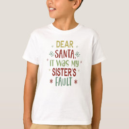 Camiseta Querido Santa, fueron los Navidades de mi hermana