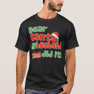 Camiseta Querido Santa Mi Esposo Lo Hizo Gracioso Christmas