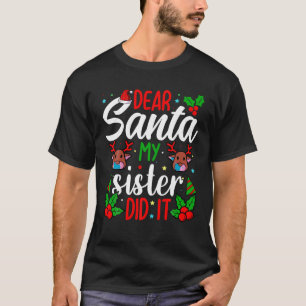 Camiseta Querido Santa, mi hermana hizo que los Chicas a lo