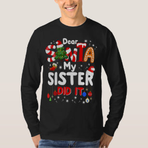 Camiseta Querido Santa, mi hermana hizo regalos graciosos a