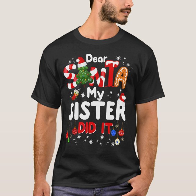 Camiseta Querido Santa, mi hermana hizo regalos graciosos a (Anverso)
