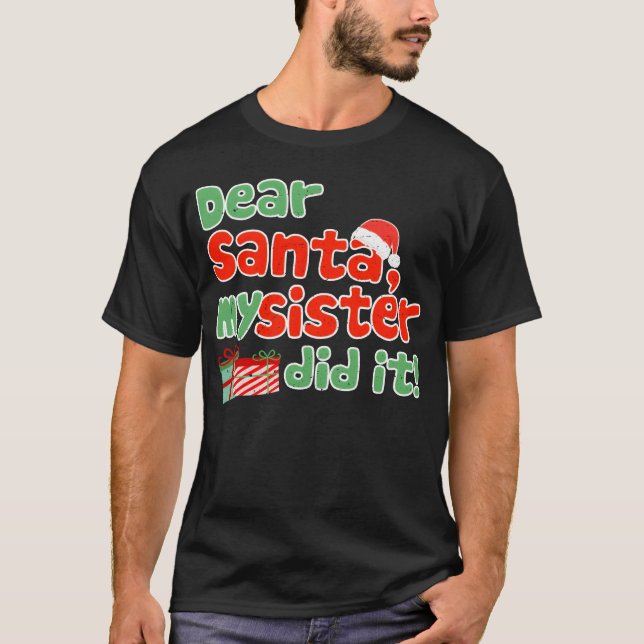 Camiseta Querido Santa, mi hermana lo hizo divertido. (Anverso)