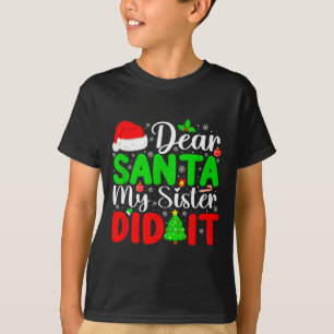 Camiseta Querido Santa Mi Hermana Lo Hizo Divertido Navidad