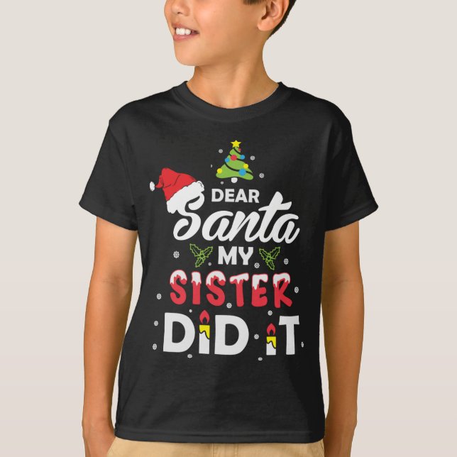 Camiseta Querido Santa, mi hermana lo hizo Navidades gracio (Anverso)