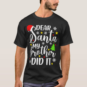 Camiseta Querido Santa, mi hermano hizo Navidades divertido