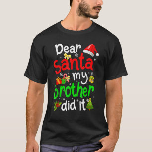 Camiseta Querido Santa Mi Hermano Hizo Navidades Pajama Fam
