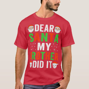 Camiseta Querido Santa Mi Hermano Hizo Que Los Niños Navida