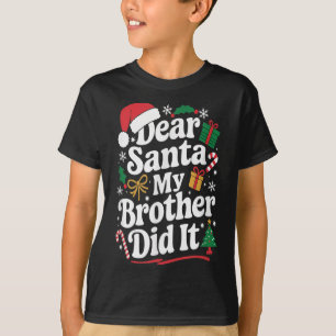 Camiseta Querido Santa Mi Hermano Lo Hizo Humor Navideño