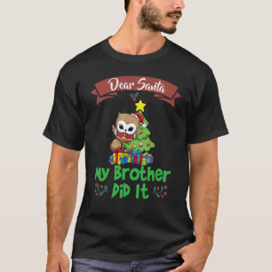 Camiseta Querido Santa Mi Hermano Lo Hizo Navidades De Herm