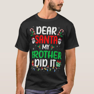 Camiseta Querido Santa, mi hermano lo hizo Navidades gracio