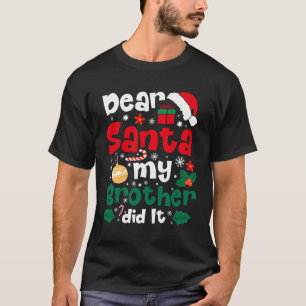 Camiseta Querido Santa Mi Hermano Lo Hizo Navidades gracios