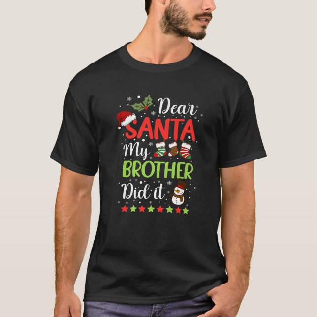Camiseta Querido Santa Mi Hermano Lo Hizo Navidades Gracios (Anverso)