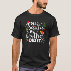 Camiseta Querido Santa Mi Hermano Lo Hizo Navidades Gracios