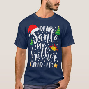 Camiseta Querido Santa Mi Hermano Lo Hizo Navidades Gracios