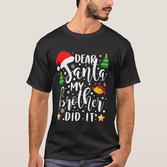 Camiseta Querido Santa Mi Hermano Lo Hizo Navidades Gracios (Anverso)