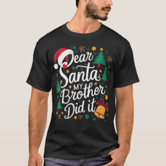Camiseta Querido Santa Mi Hermano Lo Hizo Navidades gracios