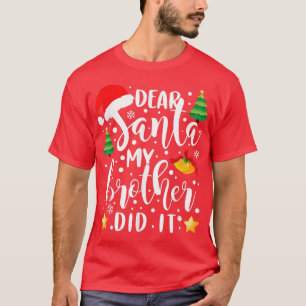 Camiseta Querido Santa Mi Hermano Lo Hizo Navidades Gracios