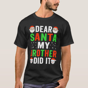 Camiseta Querido Santa Mi Hermano Lo Hizo Niños Navidad