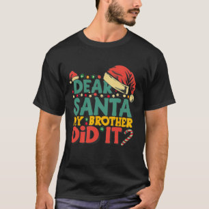 Camiseta Querido Santa, mi hermano se burló de los Navidade