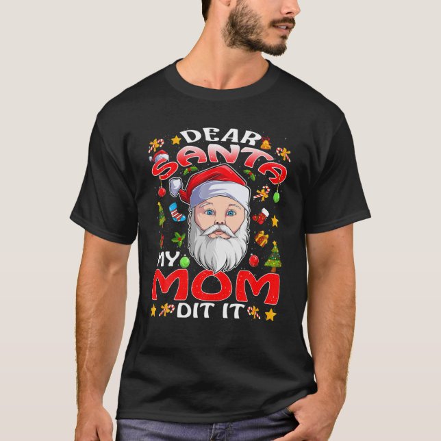 Camiseta Querido Santa Mi Mamá Lo Hizo Navidades Graciosos  (Anverso)