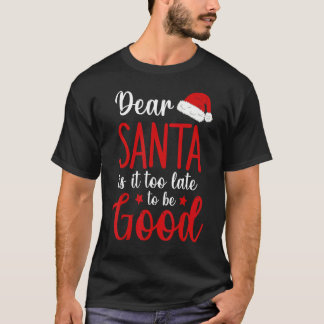 Camiseta Querido Santa Sarcástico ¿Es Demasiado Tarde Para 