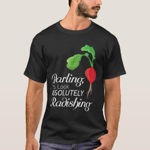 Camiseta Querido, te ves absolutamente radiante, jardinero