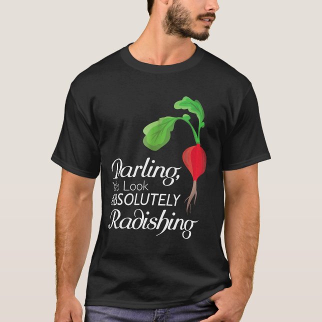 Camiseta Querido, te ves absolutamente radiante, jardinero (Anverso)