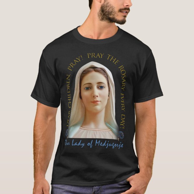 Camiseta Queridos niños, ¡Recen! Nuestra Señora De Medjugor (Anverso)