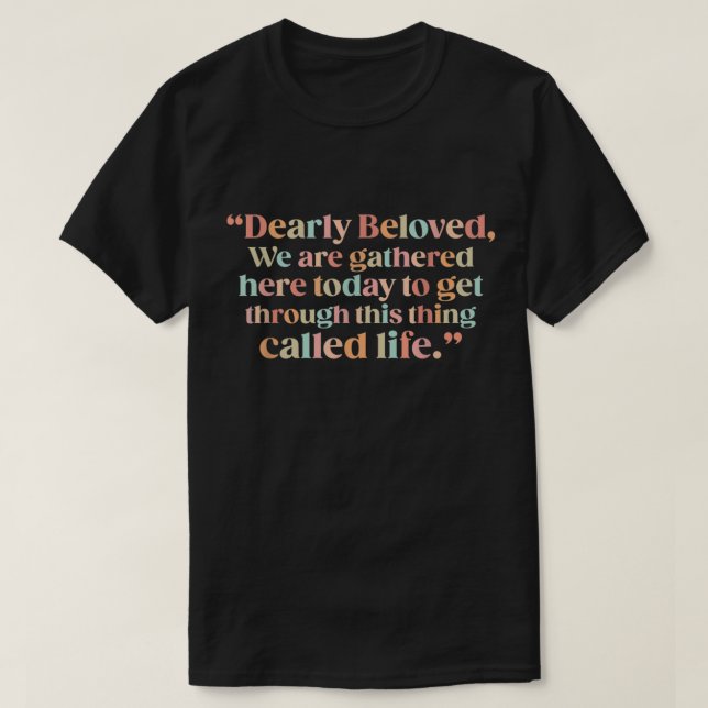 Camiseta Queridos, Nos Reunimos Hoy Aquí Para Llegar. (Diseño del anverso)