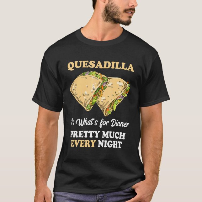 Camiseta Quesadilla Cada Noche Tortilla Mexicana De Queso (Anverso)