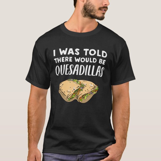 Camiseta Quesadilla Habría Quesadillas (Anverso)