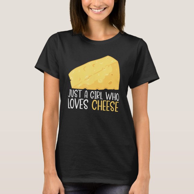 Camiseta Queso de bollo de comida sólo un Chica que ama el  (Anverso)