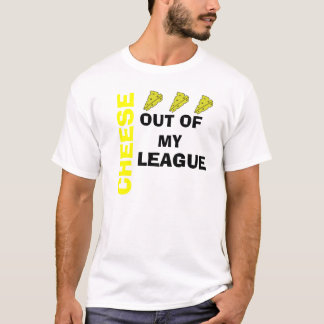 Camiseta Queso fuera de mi liga