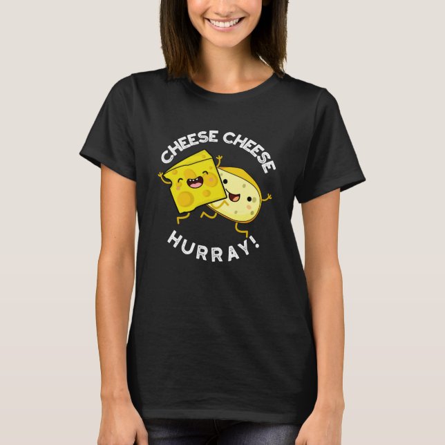 Camiseta Queso queso Hurray Funny Cheese Pun Dark BG (Anverso)