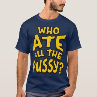 Camiseta Quién comió todo el texto retro Pussy