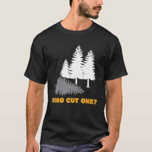Camiseta ¿Quién cortó uno? Fart el chiste para los