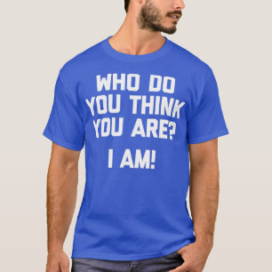 Camiseta ¿Quién Crees Que Eres Divertido?