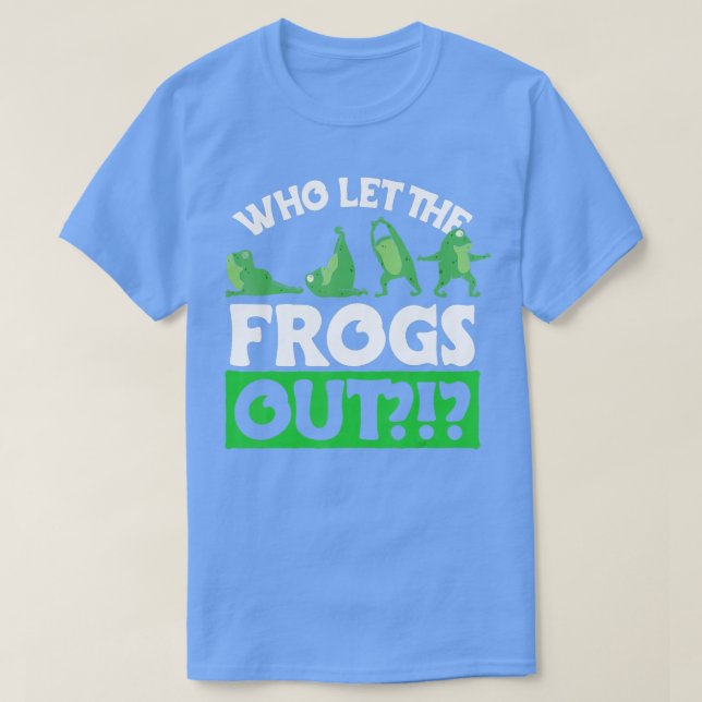 Camiseta ¿Quién dejó salir a las ranas diseñando a los aman (Diseño del anverso)