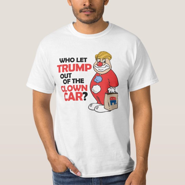 Camiseta ¿Quién dejó salir a Trump del auto payaso (Anti-Tr (Anverso)