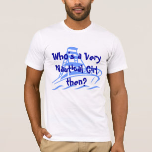 Camiseta ¿Quién entonces es un chica muy náutico?